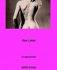 über Lieben: Kurzgeschichten