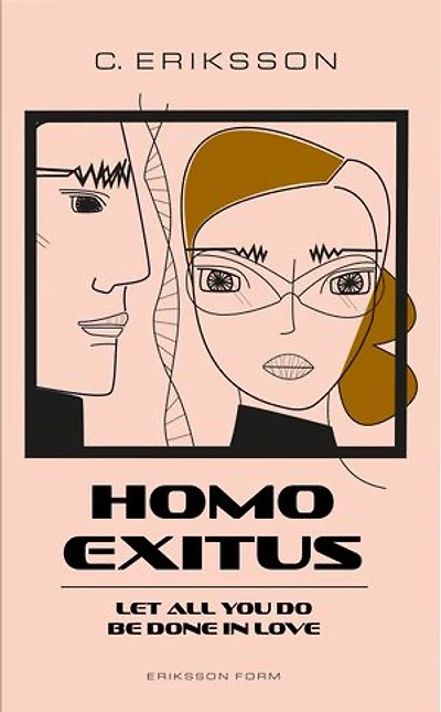 Homo Exitus: Let all you do be done in love