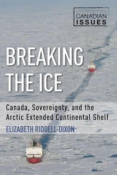 Breaking the Ice: Canada, Sovereignty, and Arctic Extended Continental Shelf