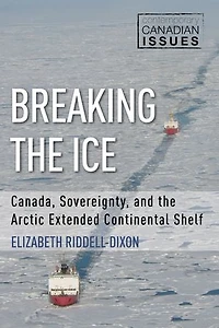 Breaking the Ice: Canada, Sovereignty, and Arctic Extended Continental Shelf