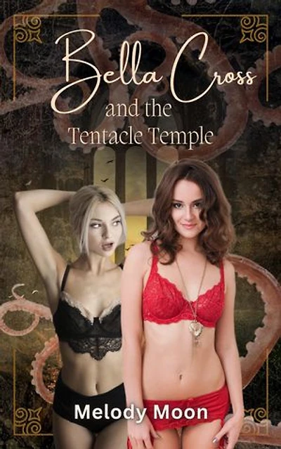 Bella Cross and the Tentacle Temple: Bella Cross: Monster Lust, #1