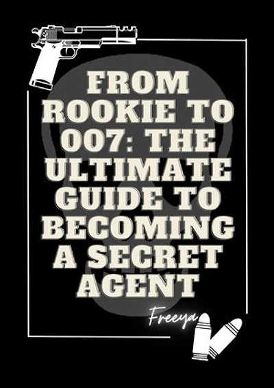 From Rookie to 007 The Ultimate Guide to Becoming a Secret Agent: Education