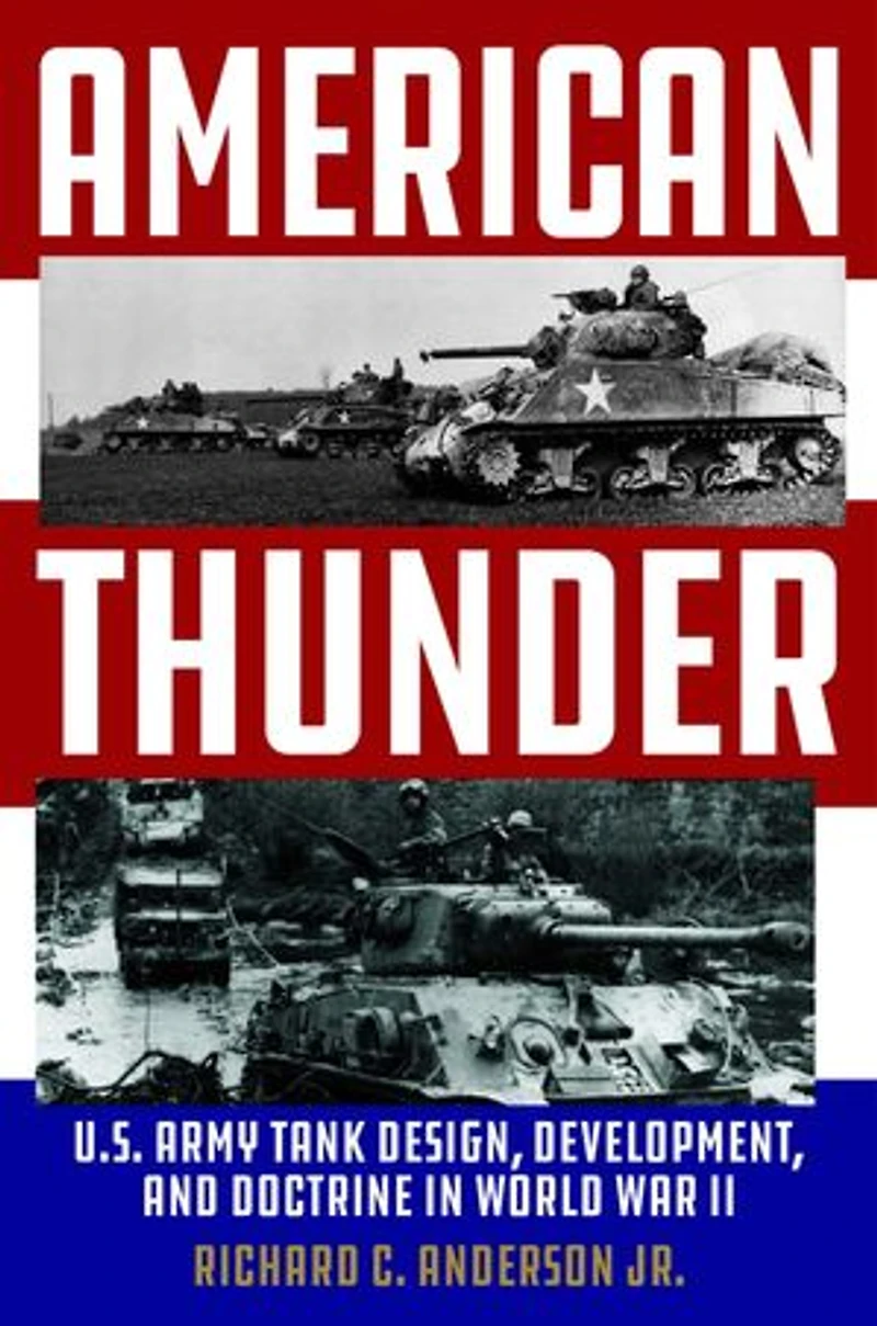 American Thunder: U.S. Army Tank Design, Development, and Doctrine in World War II