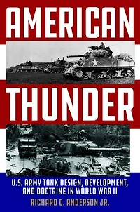 American Thunder: U.S. Army Tank Design, Development, and Doctrine in World War II