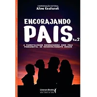 Encorajando pais - Volume 2: A parentalidade encorajadora como peça fundamental no desenvolvimento humano