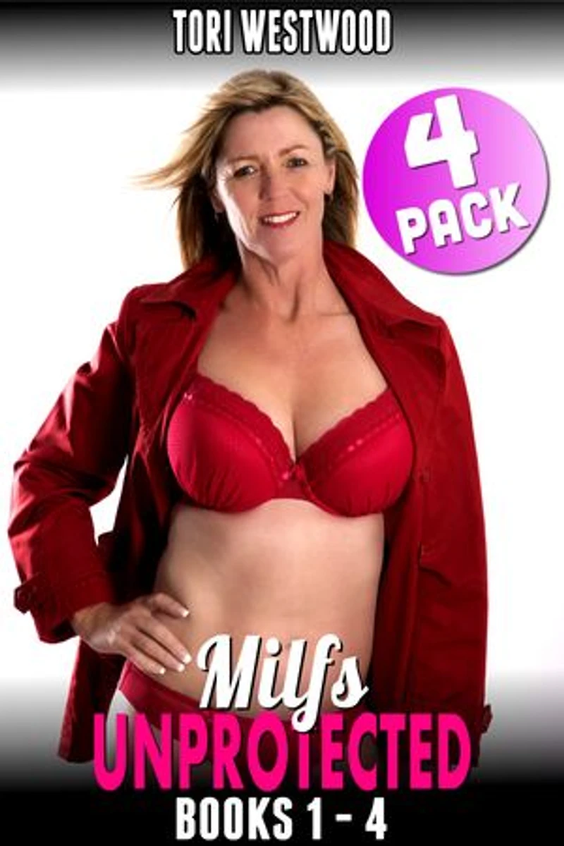 Milfs Unprotected Books 1 – 4 : 4-Pack