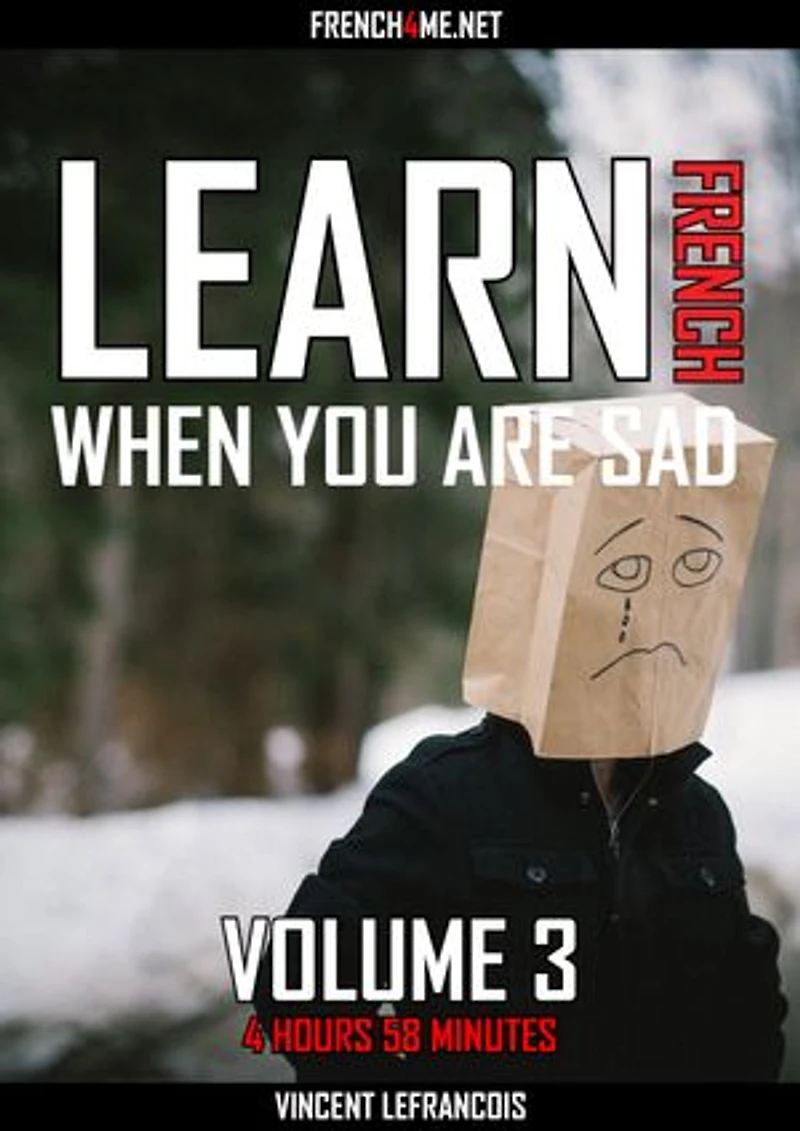 Learn French when you are sad (4 hours 58 minutes) - Vol 3
