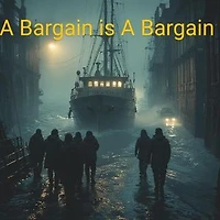 A Bargain is A Bargain