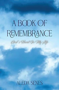 A Book of Remembrance: God's Hand in My Life