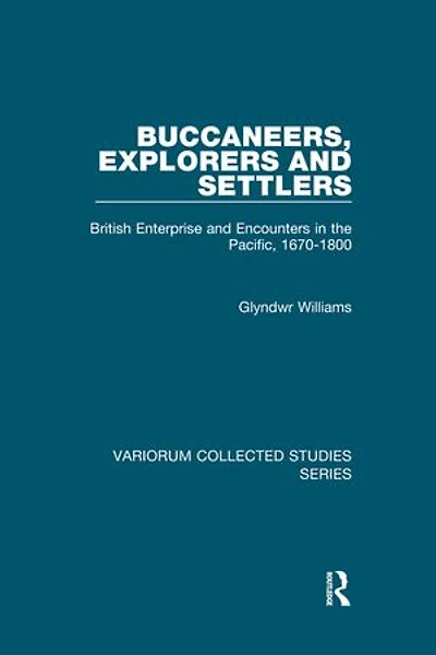 Buccaneers, Explorers and Settlers: British Enterprise Encounters the Pacific, 1670-1800