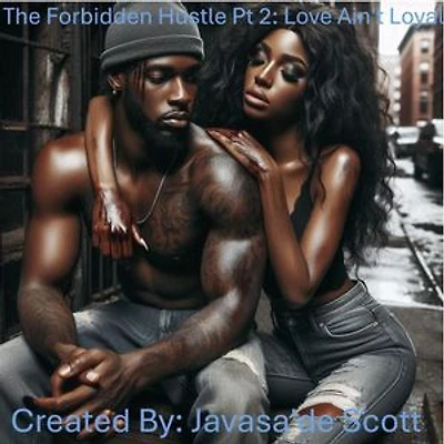The Forbidden Hustle: Love Ain't Loyal: The Forbidden Hustle: A Love Story From The Streets, #1