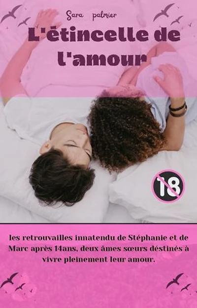 L'étincelle de l'amour : les retrouvailles inattendu de Stéphanie et de Marc après 14ans deux âmes sœurs déstinés à vivre pleinement leur amour