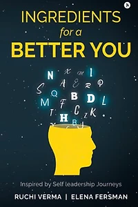 Ingredients for a better you: Inspired by Self Leadership Journeys