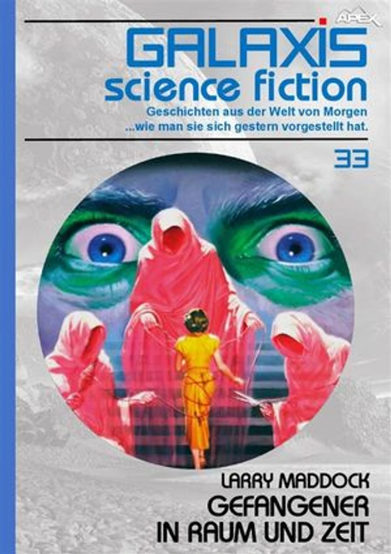 GALAXIS SCIENCE FICTION, Band 33: GEFANGENER IN RAUM UND ZEIT: Geschichten aus der Welt von Morgen - wie man sie sich gestern vorgestellt hat.
