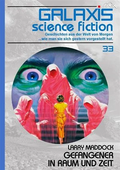 GALAXIS SCIENCE FICTION, Band 33: GEFANGENER IN RAUM UND ZEIT: Geschichten aus der Welt von Morgen - wie man sie sich gestern vorgestellt hat.