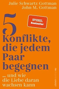5 Konflikte, die jedem Paar begegnen: … und wie die Liebe daran wachsen kann | Wie jede Partnerschaft die fünf häufigsten Konflikte vermeidet oder lernt, auf Dauer mit ihnen umzugehen