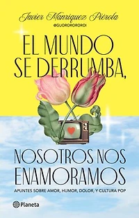 El mundo se derrumba, nosotros nos enamoramos