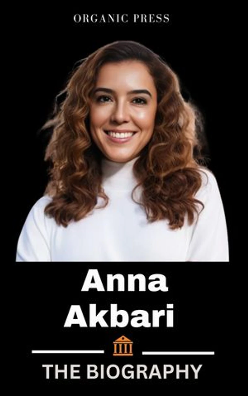 Anna Akbari: Biography of a sociologist, writer, and entrepreneur.