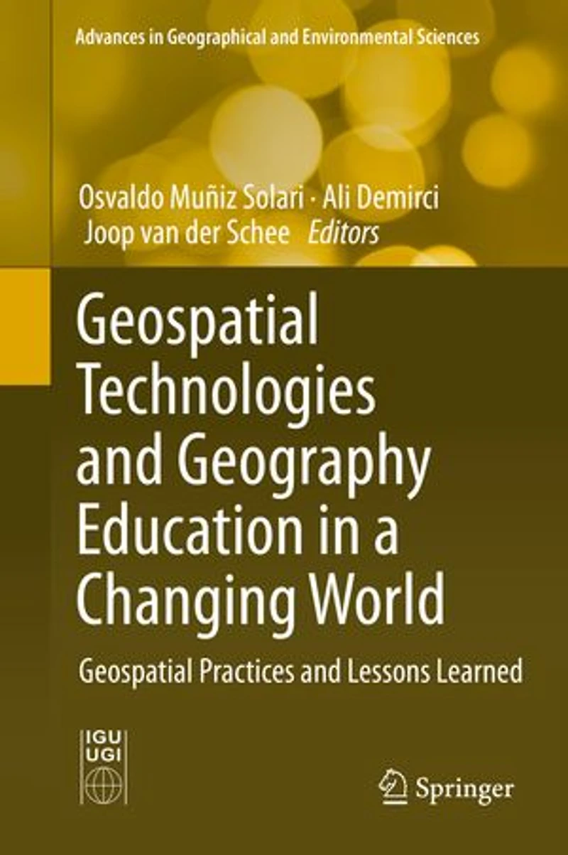 Geospatial Technologies and Geography Education a Changing World: Practices Lessons Learned
