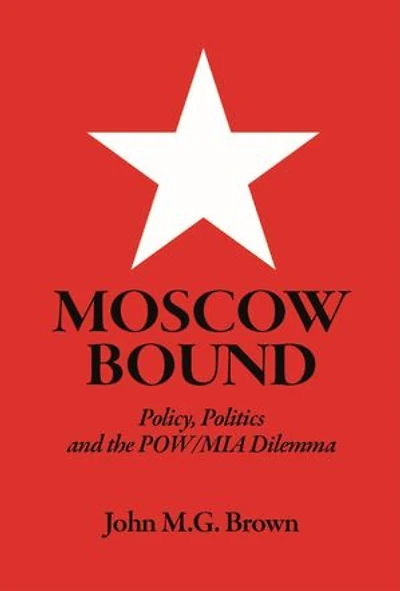 Moscow Bound: Policy, Politics and the POW/MIA Dilemma
