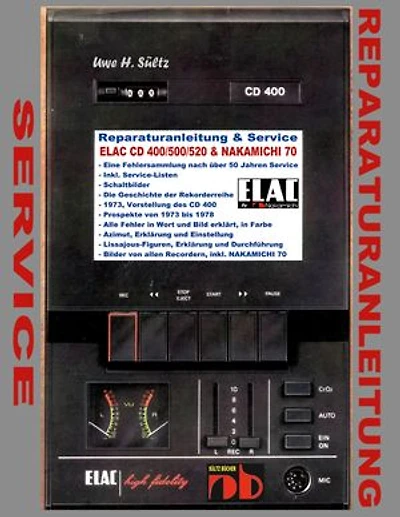 Reparaturanleitung & Service ELAC CD 400/500/520 & NAKAMICHI 70: Auch für THE FISHER RC 70, RC 75, RC 80, RC 80 B und weitere Recorder.
