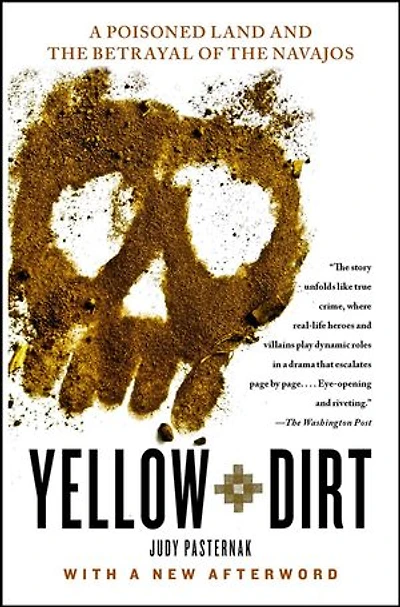 Yellow Dirt: A Poisoned Land and the Betrayal of Navajos