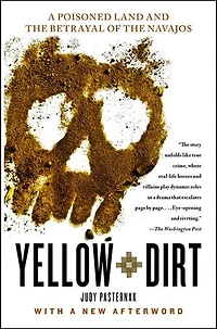 Yellow Dirt: A Poisoned Land and the Betrayal of Navajos