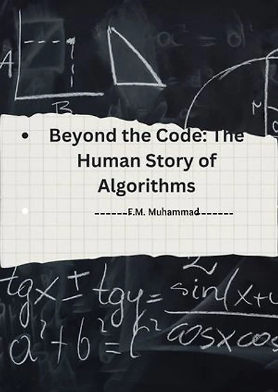Beyond the Code: The Human Story of Algorithms