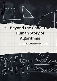 Beyond the Code: The Human Story of Algorithms