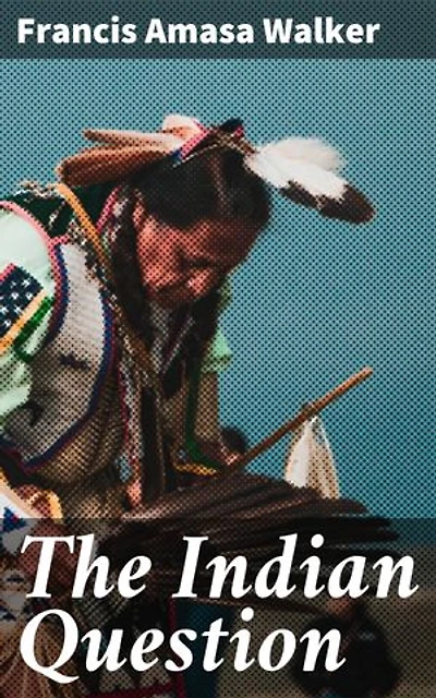 The Indian Question: Exploring the Challenges of Native American Policy in the United States