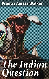 The Indian Question: Exploring the Challenges of Native American Policy in the United States