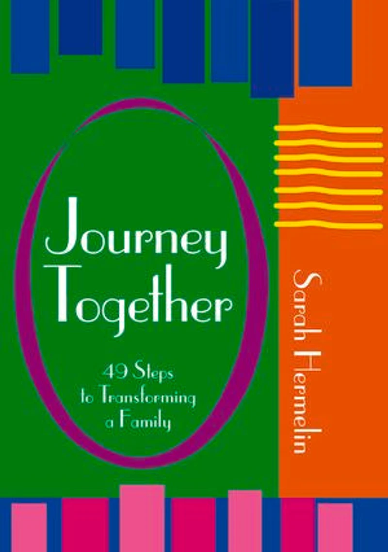 Journey Together: 49 Steps To Transforming A Family