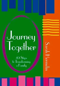 Journey Together: 49 Steps To Transforming A Family