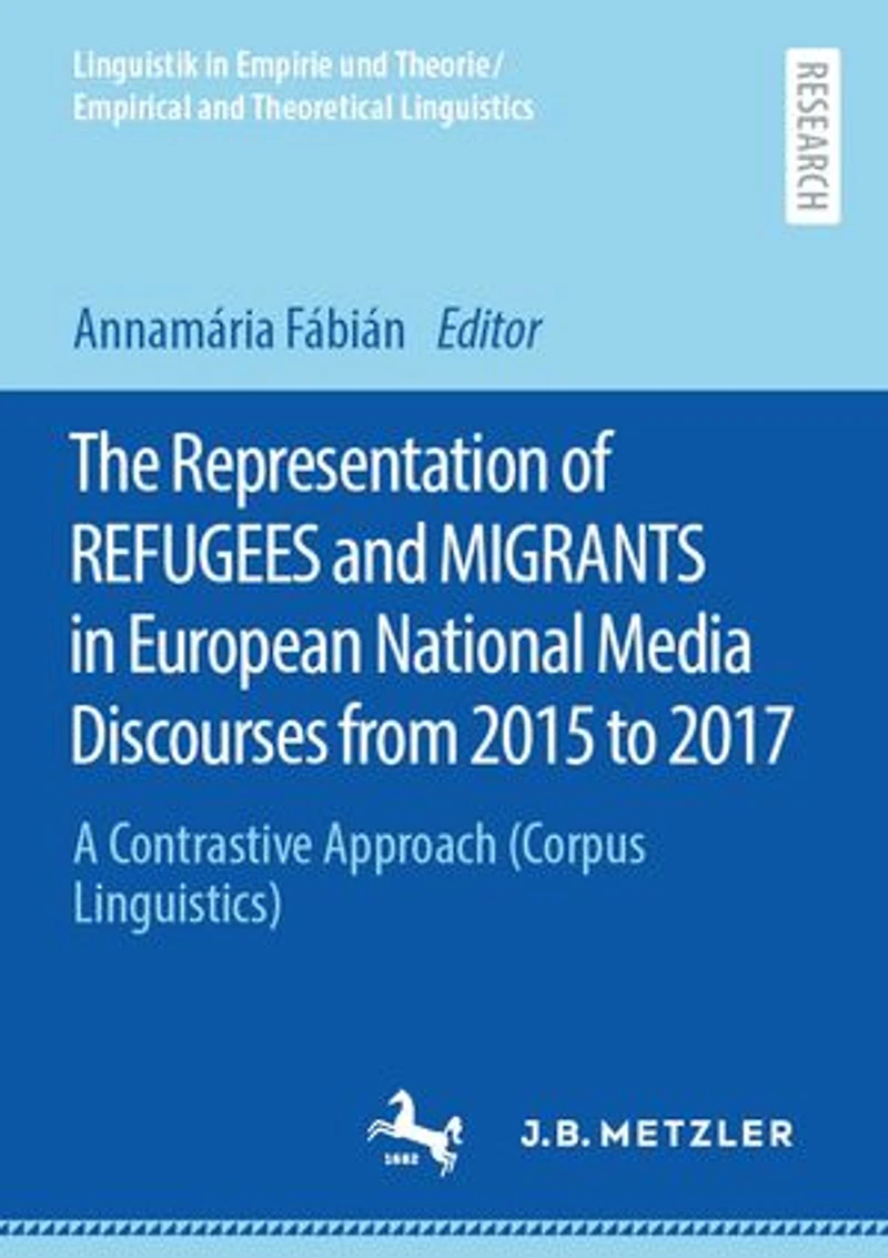 The Representation of REFUGEES and MIGRANTS European National Media Discourses from 2015 to 2017: A Contrastive Approach (Corpus Linguistics)