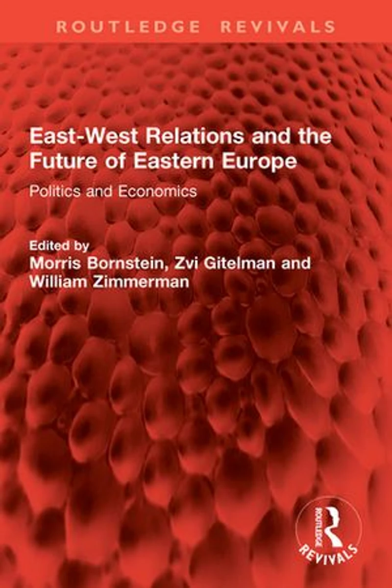 East-West Relations and the Future of Eastern Europe: Politics Economics