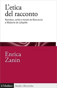 L' etica del racconto: Narrativa, verità e morale da Boccaccio a Madame de Lafayette