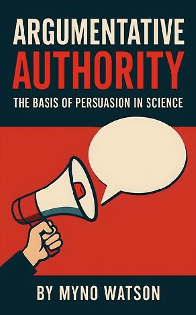 Argumentative Authority: The Basis of Persuasion in Science