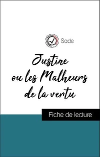 Analyse de l'œuvre : Justine ou les Malheurs de la vertu (résumé et fiche de lecture plébiscités par les enseignants sur fichedelecture.fr)
