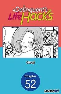 A Delinquent's Life Hacks #052