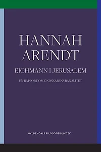 Eichmann i Jerusalem: En rapport om ondskabens banalitet