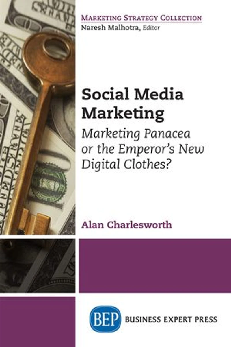 Social Media Marketing: Marketing Panacea Or The Emperor's New Digital Clothes?