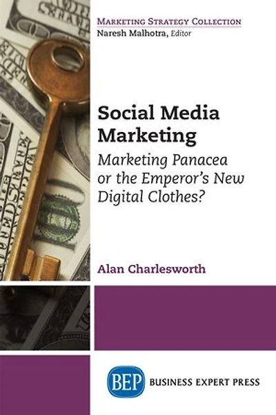 Social Media Marketing: Marketing Panacea Or The Emperor's New Digital Clothes?