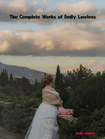 The Complete Works of Emily Lawless