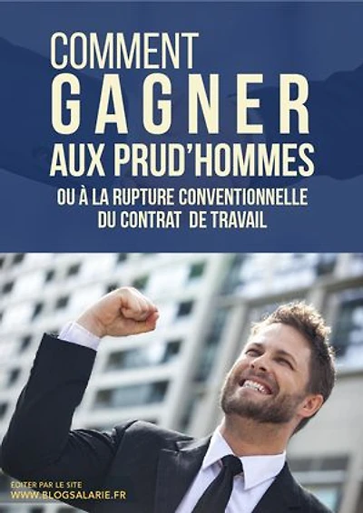 comment gagner aux prud'hommes ou a la rupture conventionnelle du contrat de travail