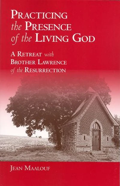 Practicing the Presence of Living God: A Retreat with Brother Lawrence Resurrection