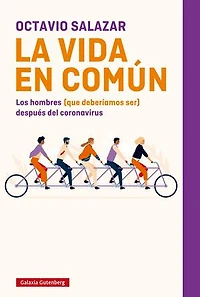 La vida en común: Los hombres (que deberíamos ser) después del coronavirus