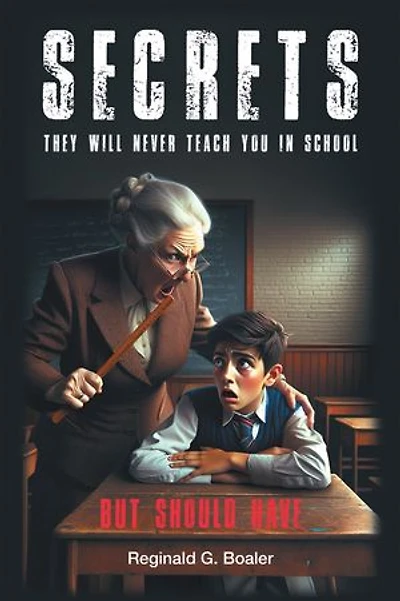 Secrets They Will Never Teach You in School (But Should Have)