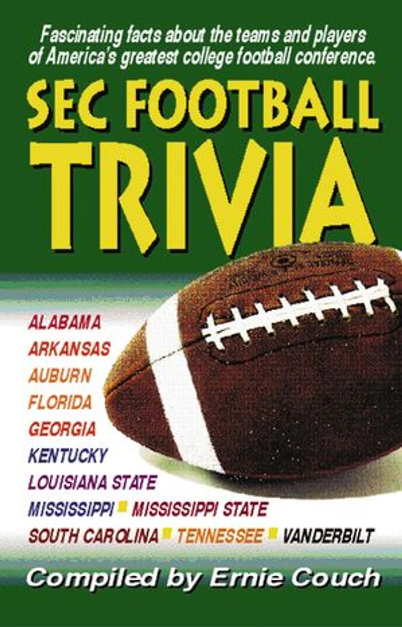 SEC Football Trivia: Fascinating Facts about the Teams and Players of America's Greatest Football Conference