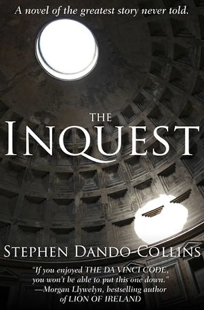 The Inquest: A Novel of the Greatest Story Never Told