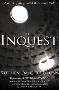 The Inquest: A Novel of the Greatest Story Never Told